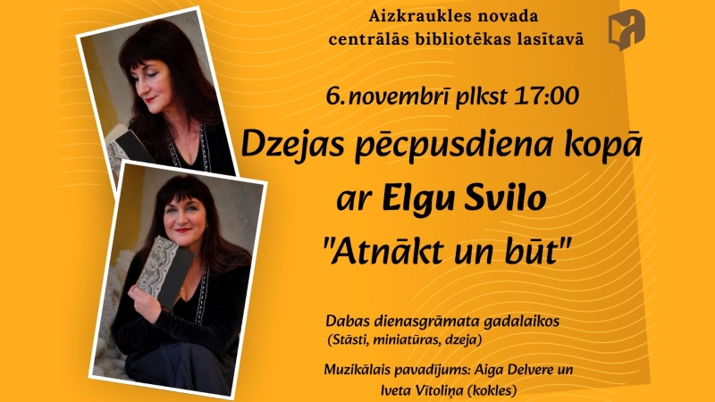 Dzejas pēcpusdiena kopā ar Elgu Svilo “Atnākt un būt”