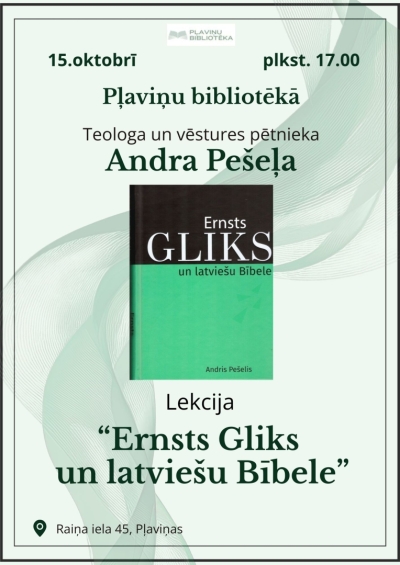 Teologa un vēstures pētnieka Andra Pešeļa lekcija “Ernsts Gliks un latviešu Bībele”