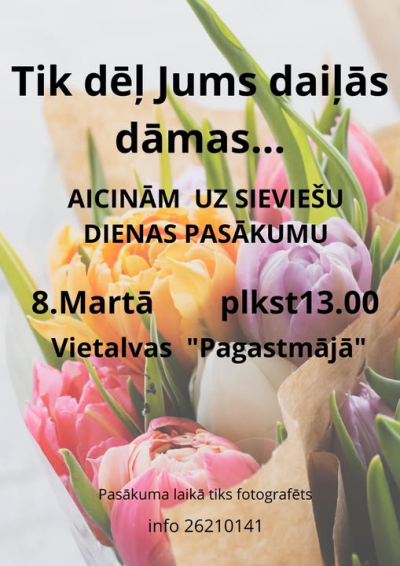 Sieviešu dienas pasākums “Tik dēļ Jums, daiļas dāmas...”