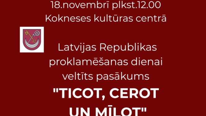 Latvijas Republikas proklamēšanas dienai veltīts pasākums "Ticot, cerot un mīlot"