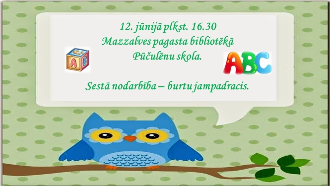 Pūčulēnu skolas 6. nodarbība – burtu jampadracis