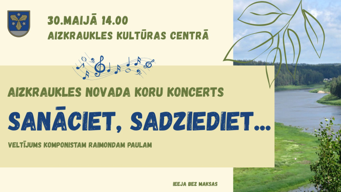 Aizkraukles novada koru koncerts “Sanāciet, sadziediet…”