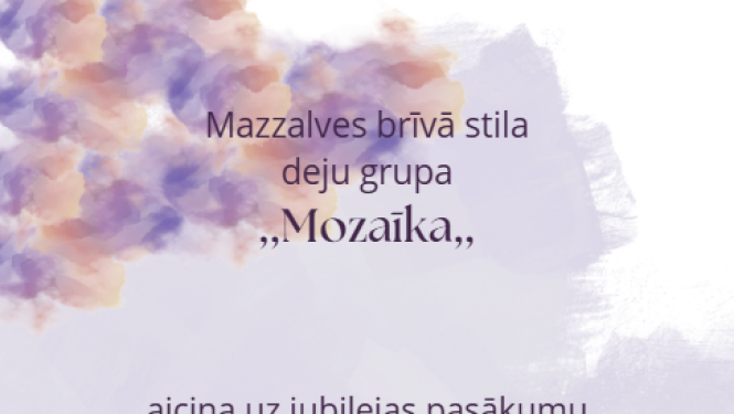 Deju grupa "Mozaīka" aicina uz jubilejas pasākumu
