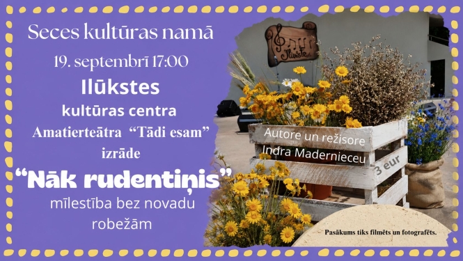 Ilūkstes kultūras centra amatierteātra “Tādi esam” izrāde “Nāk rudentiņis” Secē