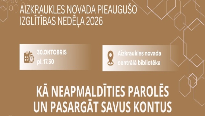 Nodarbība “Kā neapmaldīties parolēs un pasargāt savus kontus”