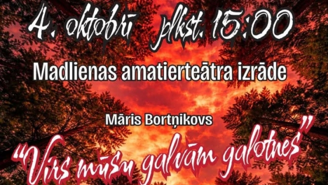 Madlienas amatierteātra izrāde “Virs mūsu galvām galotnes”