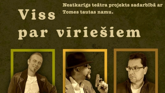 Miro Gavrana asprātīgā luga “Viss par vīriešiem” (16+)