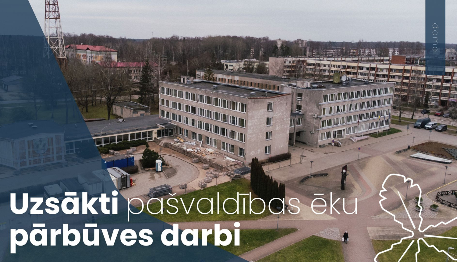 Uzsākti pašvaldības ēku pārbūves darbi