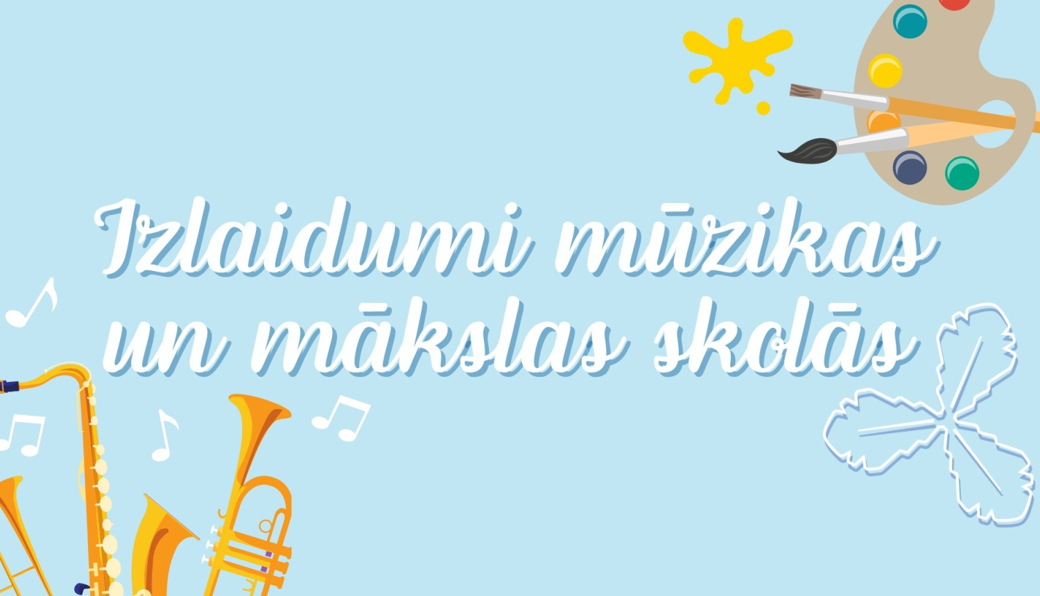 izlaidumi mūzikas un māksla skolās
