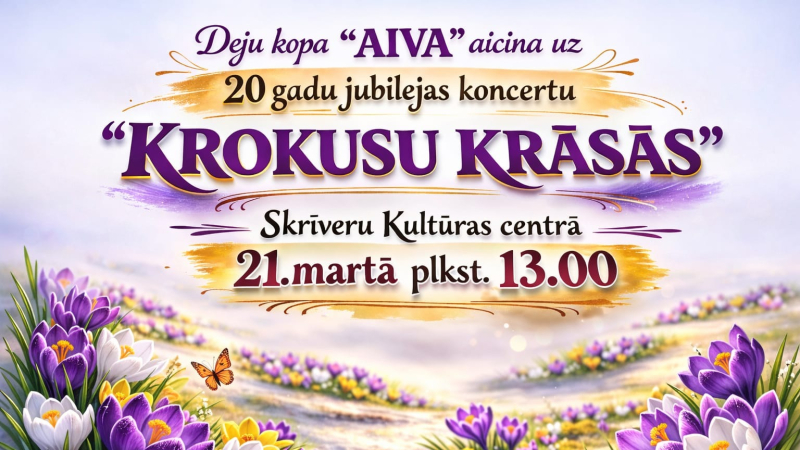 Deju kopas “Aiva” 20 gadu jubilejas koncerts “Krokusu krāsās”