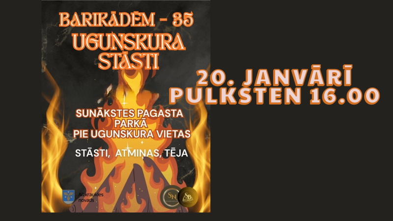 20.01. | 16.00 | Sunākstes pagasta parkā pie ugunskura vietas | Barikādēm – 35. Ugunskura stāsti.