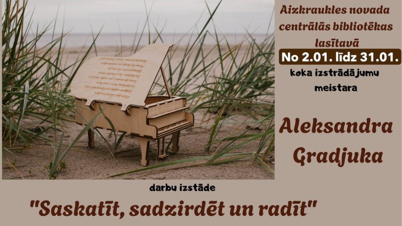 Koka izstrādājumu meistara Aleksandra Gradjuka darbu izstāde “Saskatīt, sadzirdēt un radīt”