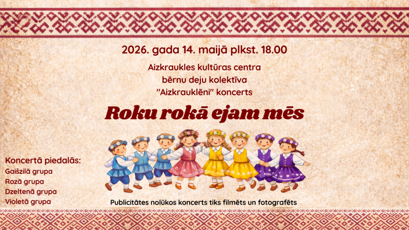 Bērnu deju kolektīva "Aizkrauklēni" koncerts "ROKU ROKĀ EJAM MĒS"
