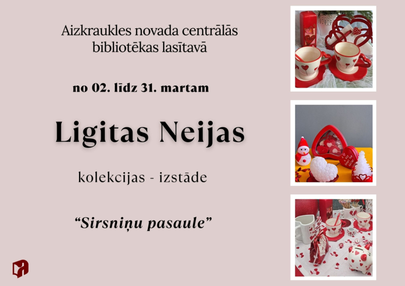 No 2. līdz 31. martam, Aizkraukles novada centrālās bibliotēkas lasītavā – Ligitas Neijas kolekcija – izstāde “Sirsniņu pasaule”.