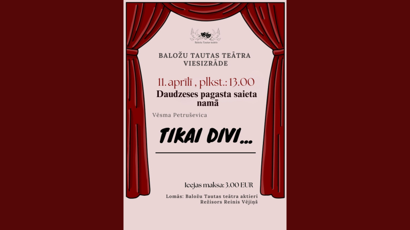 – Baložu Tautas teātra viesizrāde Vēsmas Petruševičas luga – "Tikai divi..."