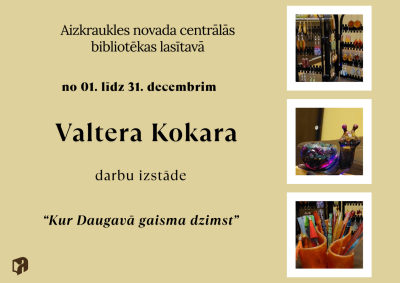 Valtera Kokara darbu izstāde “Kur Daugavā gaisma dzimst”