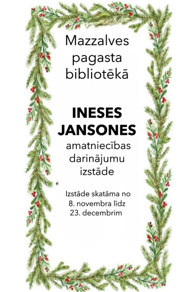 Ineses Jansones amatniecības darinājumu izstāde Mazzalves pagasta bibliotēkā 