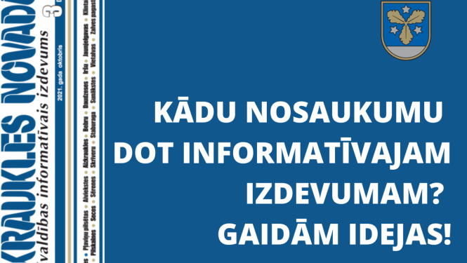 Kādu nosaukumu dot informatīvajam izdevumam? Gaidām idejas!