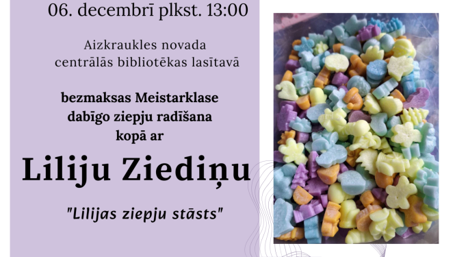Meistarklase dabīgo ziepju radīšanā kopā ar Liliju Ziediņu “Lilijas ziepju stāsts”