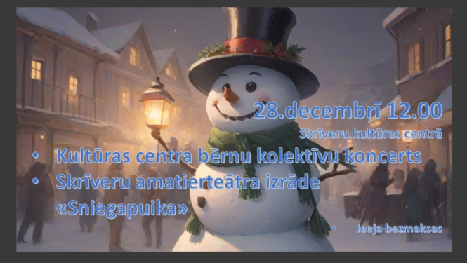 Skrīveru kultūras centra bērnu kolektīvu Ziemassvētku koncerts un Skrīveru amatierteātra izrāde “Sniegapuika”