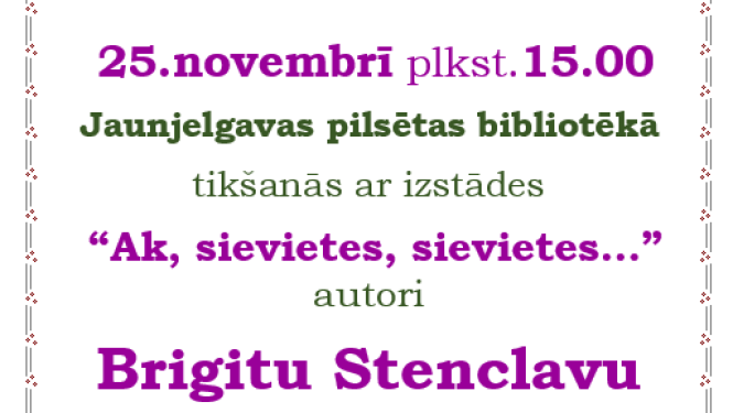 tikšanās ar izstādes “Ak, sievietes, sievietes…” autori Brigitu Stenclavu