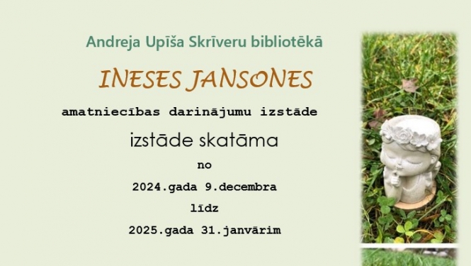  Ineses Jansones un viņas ģimenes amatniecības darinājumu izstādes afiša