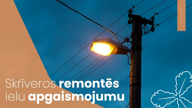 Skrīveros remontēs ielu apgaismojumu