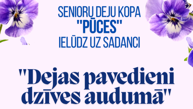 Senioru deju kopa “Pūces” ielūdz uz sadanci “Dejas pavedieni dzīves audumā”