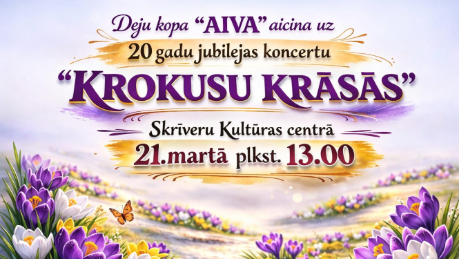 Deju kopas “Aiva” 20 gadu jubilejas koncerts “Krokusu krāsās”