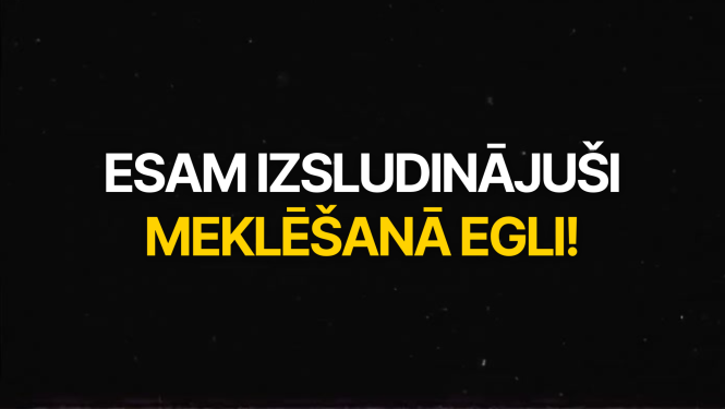 esam izsludinājuši meklēšanā egli
