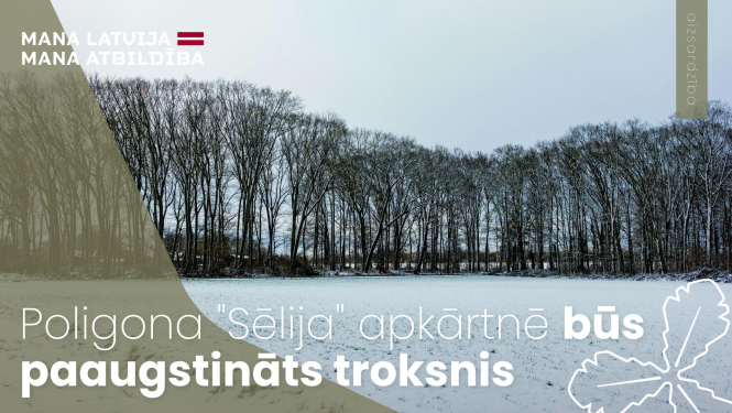 Poligona "Sēlija" apkārtnē būs paaugstināts troksnis 