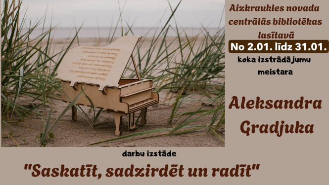 Koka izstrādājumu meistara Aleksandra Gradjuka darbu izstāde “Saskatīt, sadzirdēt un radīt”