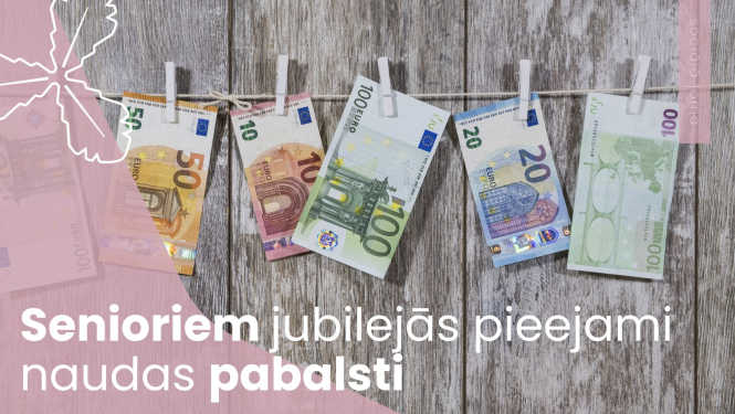 Senioriem jubilejās pieejami naudas pabalsti