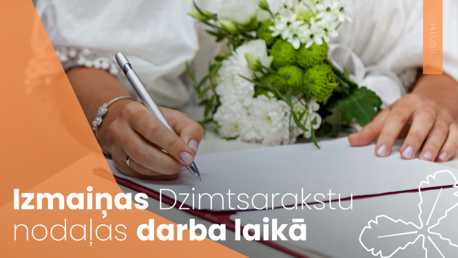 Izmaiņās dzimtsarakstu nodaļas darba laikā