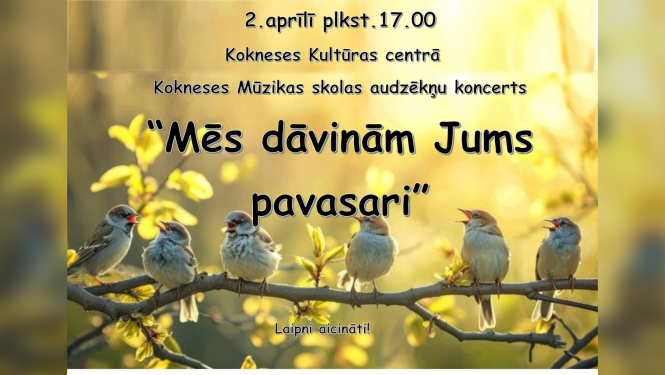 Kokneses Mūzikas skolas audzēkņu koncerts “Mēs dāvinām Jums pavasari”