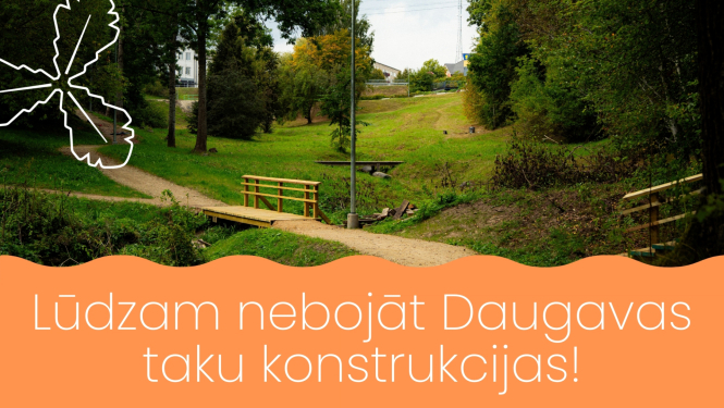 Lūdzam nebojāt Daugavas taku konstrukcijas!