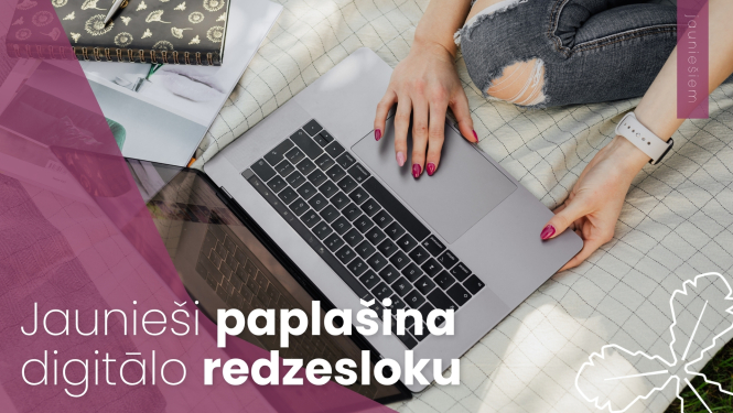 Jaunieši paplašina digitālo redzesloku