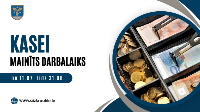 no 11.jūlija mainīts darba laiks kasē