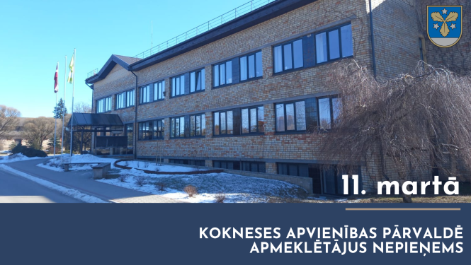 11. martā Kokneses apvienības pārvaldē apmeklētājus nepieņems