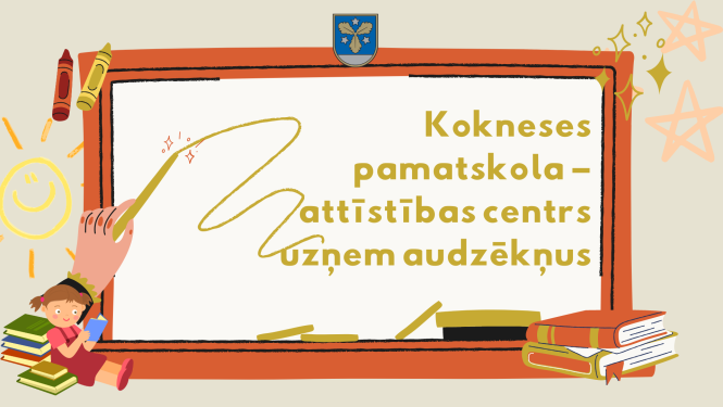 Kokneses pamatskola - attīstības centrs uzņem audzēkņus