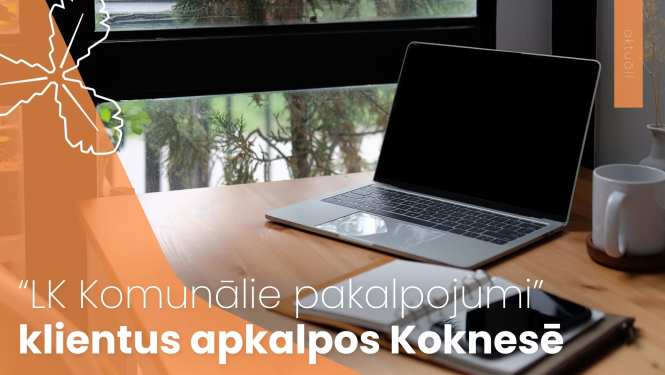“LK Komunālie pakalpojumi” klientus apkalpos Koknesē