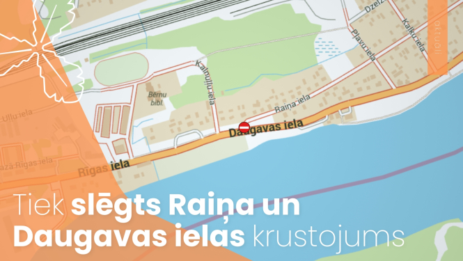 Tiek slēgts Raiņa un Daugavas ielas krustojums