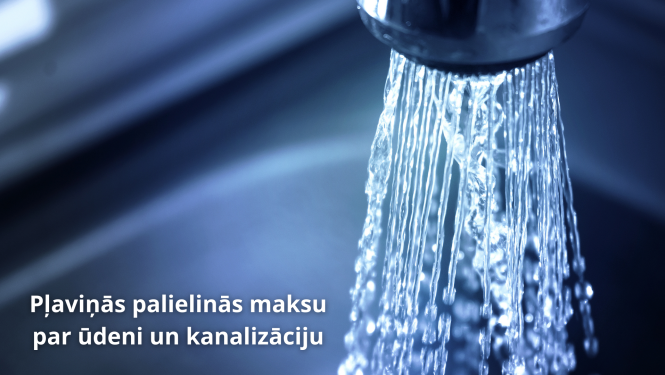 Pļaviņās palielinās maksu par ūdeni un kanalizāciju