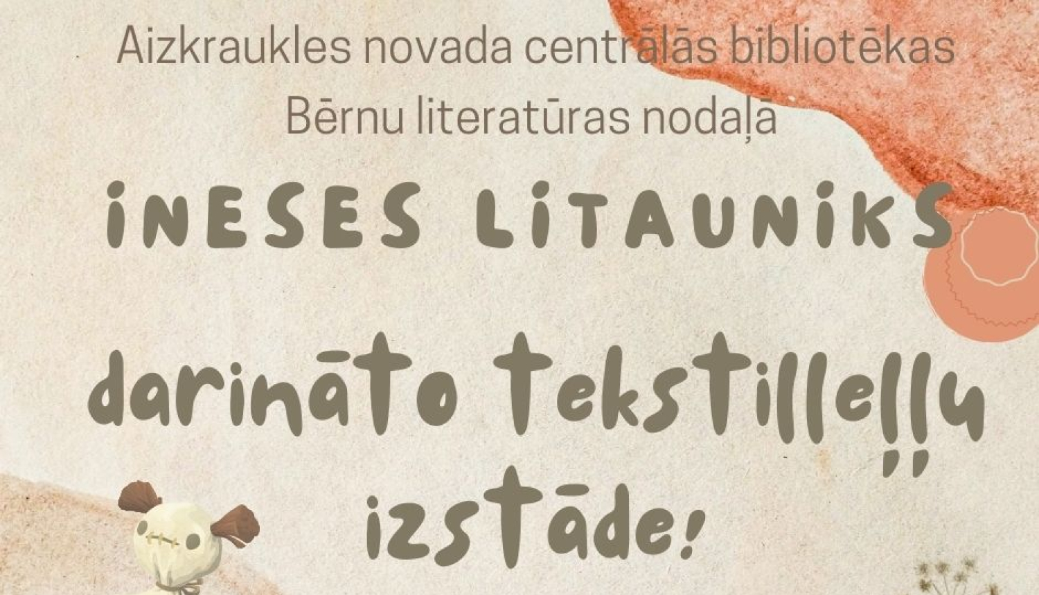 Aicina līdz 15.maijam apmeklēt INESES LITAUNIKS darināto tekstilleļļu izstādi.