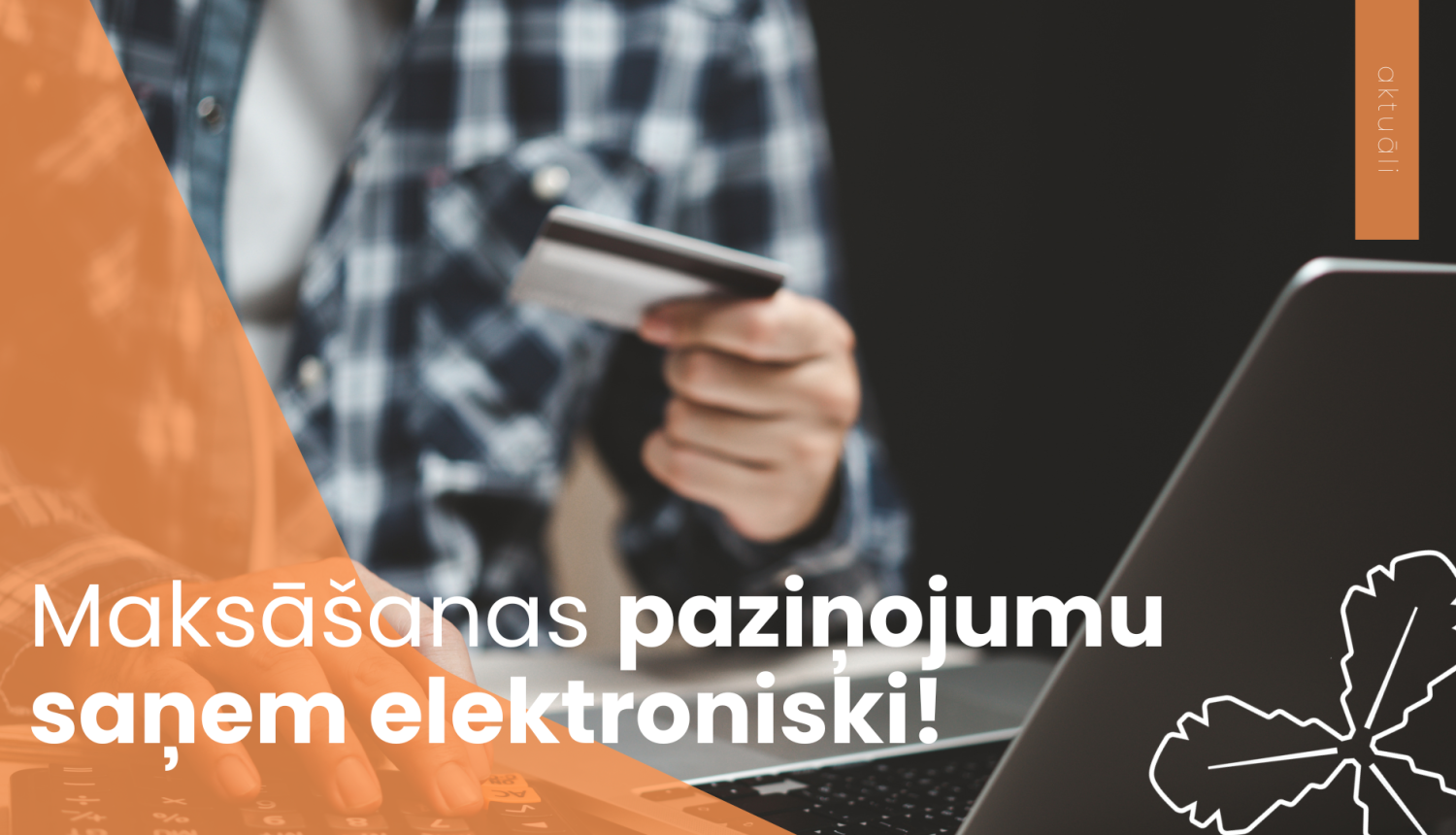 Maksāšanas paziņojumus saņem elektroniski!